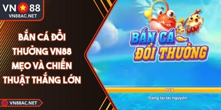 Bắn cá đổi thưởng VN88