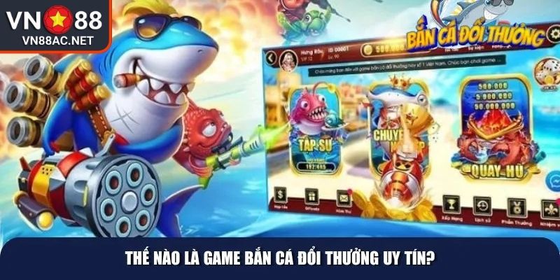 Giới thiệu về bắn cá đổi thưởng VN88
