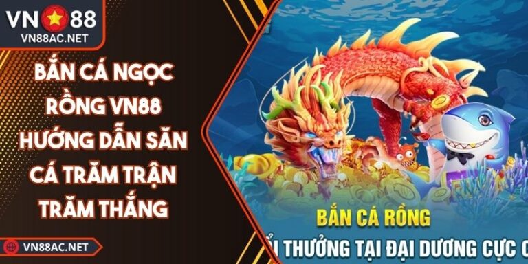 Bắn cá ngọc rồng VN88