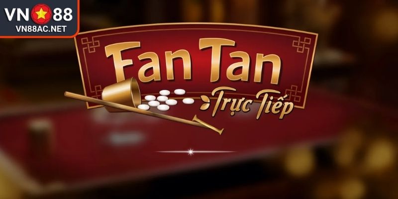 Fantan VN88 là gì và tại sao nó phổ biến?
