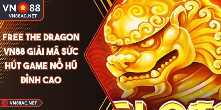 Free The Dragon VN88