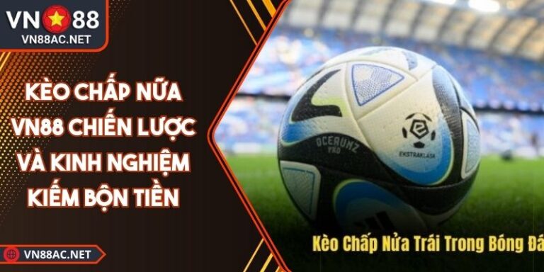 Kèo chấp nữa VN88