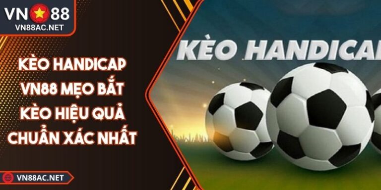 Kèo Handicap VN88