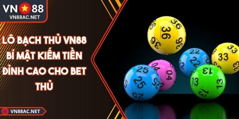 Lô bạch thủ VN88