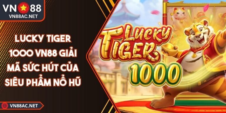 Lucky Tiger 1000 VN88